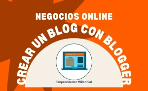 Negocios online Crea un Blog profesional con Blogger (Curso)